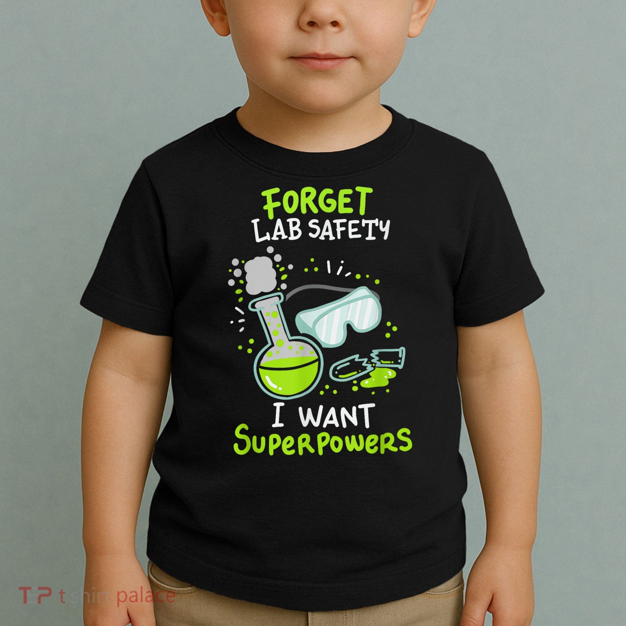 Forget Lab Safety I Want Superpowers Funny Science Chemistry Forget Lab S Toddler T-Shirt