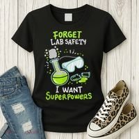 Forget Lab Safety I Want Superpowers Funny Science Chemistry Forget Lab S Women's T-Shirt thumb 3