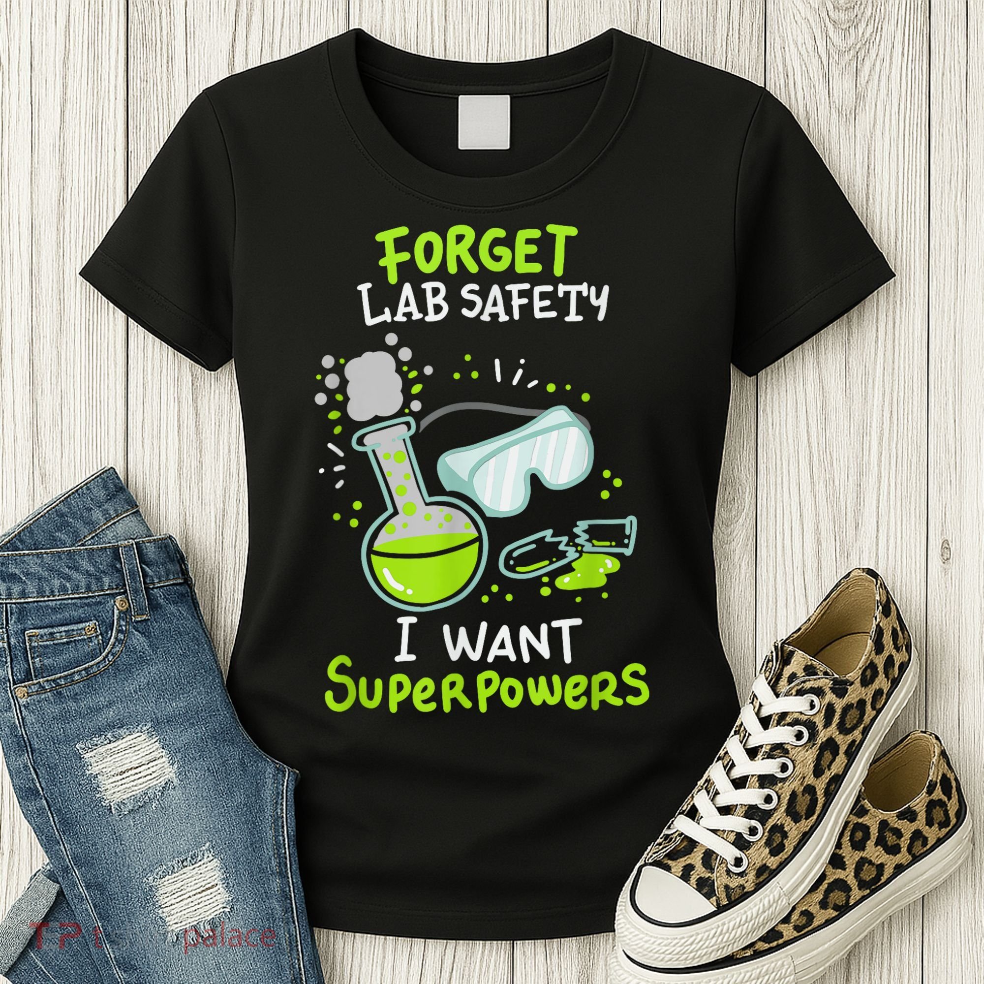 Forget Lab Safety I Want Superpowers Funny Science Chemistry Forget Lab S Women's T-Shirt