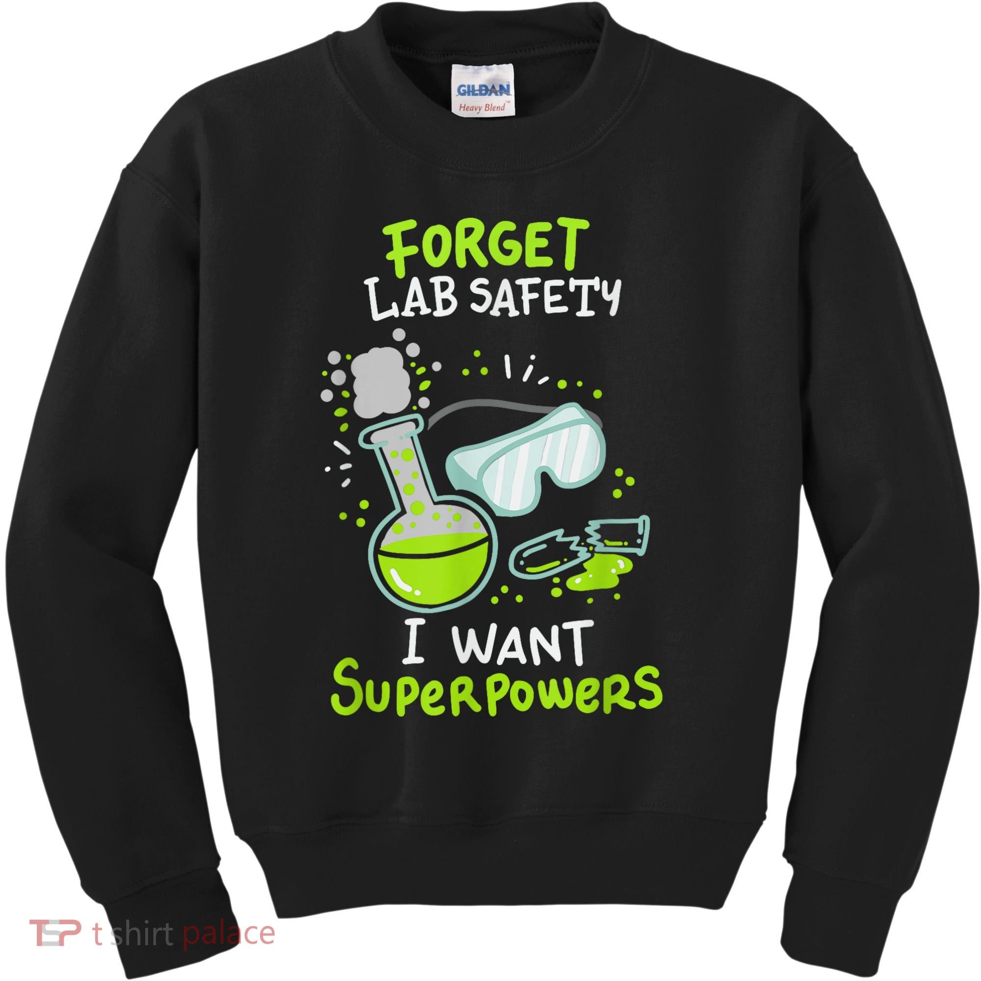 Forget Lab Safety I Want Superpowers Funny Science Chemistry Forget Lab S Kids Sweatshirt