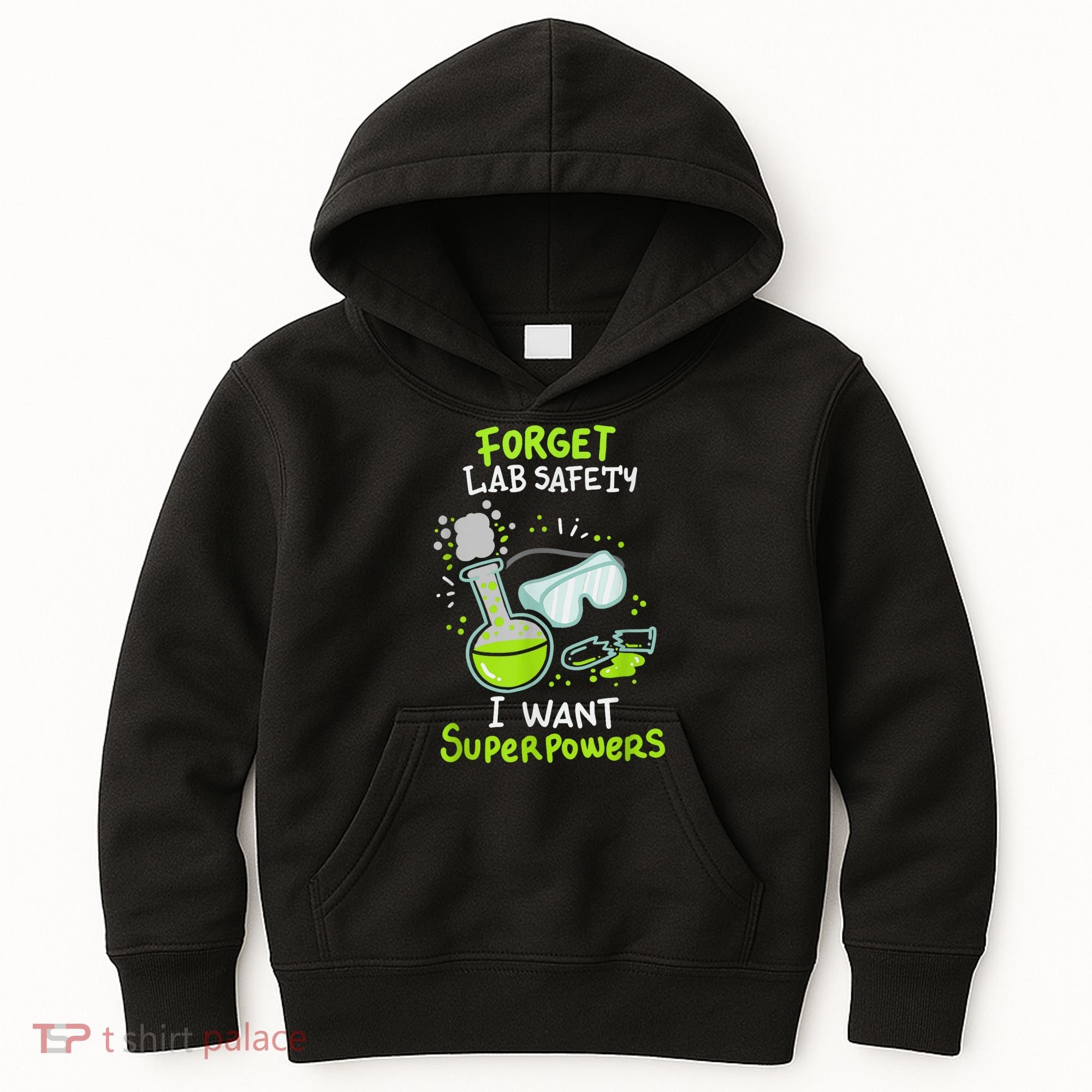 Forget Lab Safety I Want Superpowers Funny Science Chemistry Forget Lab S Kids Hoodie