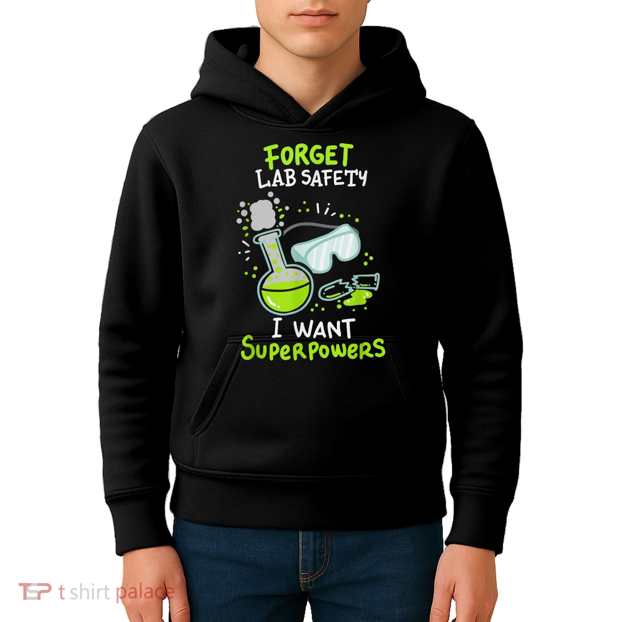 Forget Lab Safety I Want Superpowers Funny Science Chemistry Forget Lab S Kids Hoodie