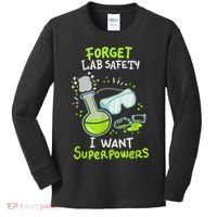 Forget Lab Safety I Want Superpowers Funny Science Chemistry Forget Lab S Kids Long Sleeve Shirt thumb 0