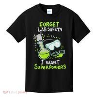 Forget Lab Safety I Want Superpowers Funny Science Chemistry Forget Lab S Kids T-Shirt thumb 0