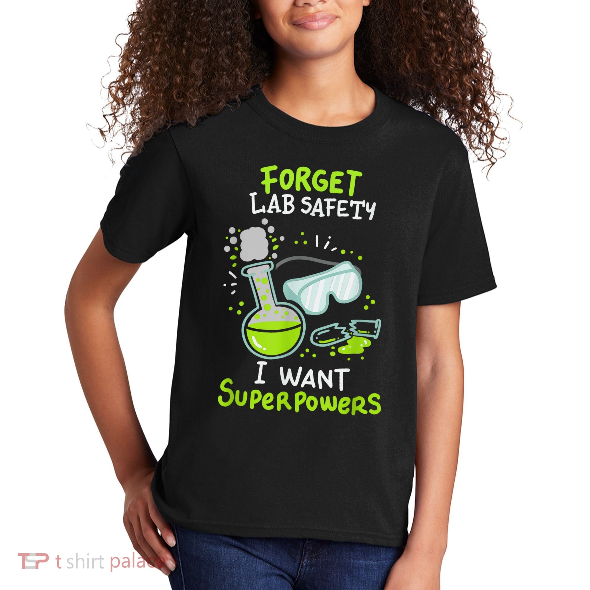 Forget Lab Safety I Want Superpowers Funny Science Chemistry Forget Lab S Kids T-Shirt
