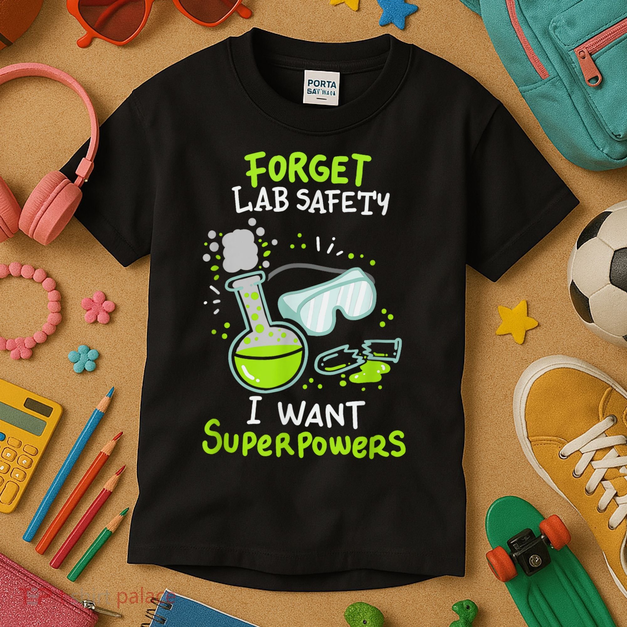 Forget Lab Safety I Want Superpowers Funny Science Chemistry Forget Lab S Kids T-Shirt