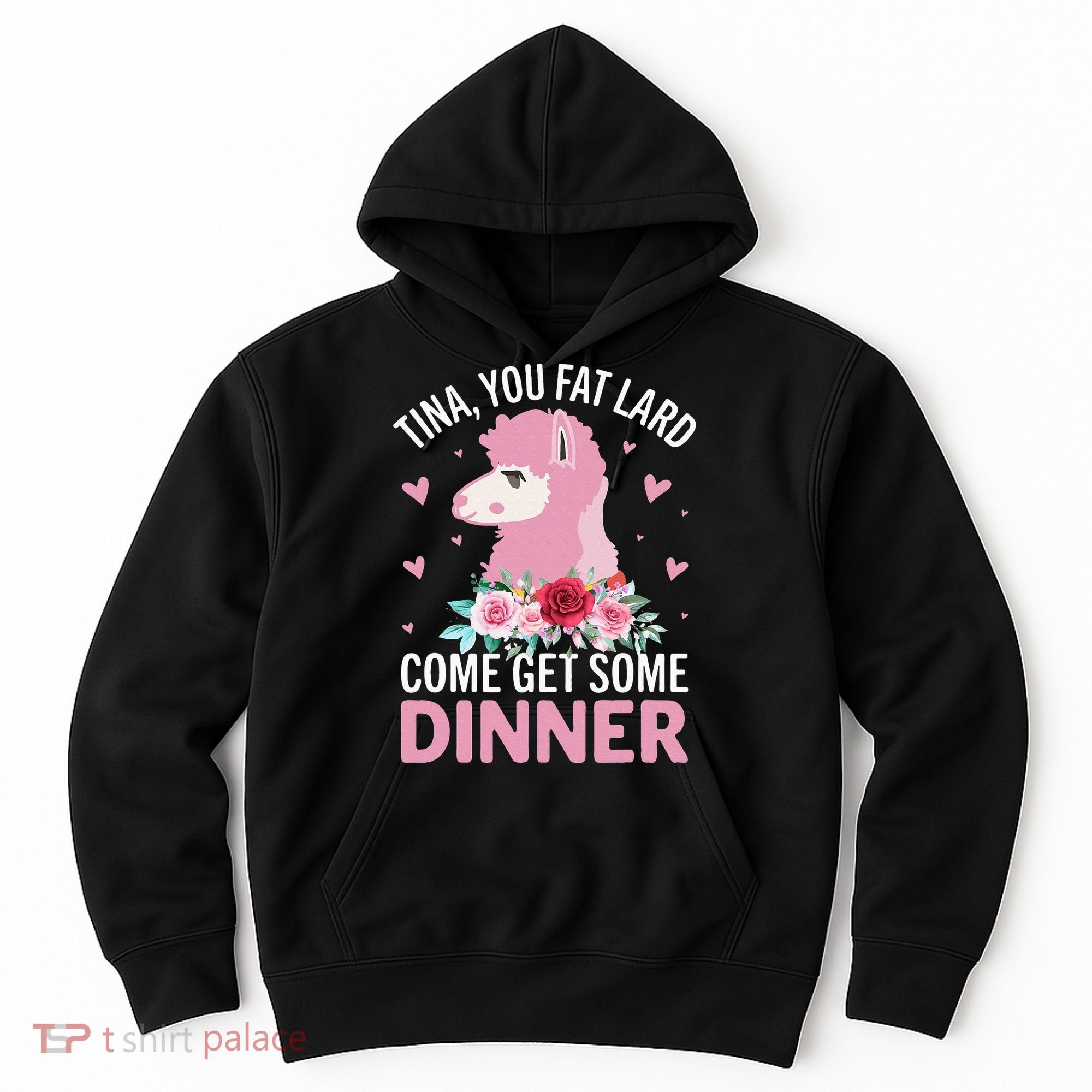 Funny Llama Saying Tee Tina You Fat Lard Alpaca Gift Hoodie