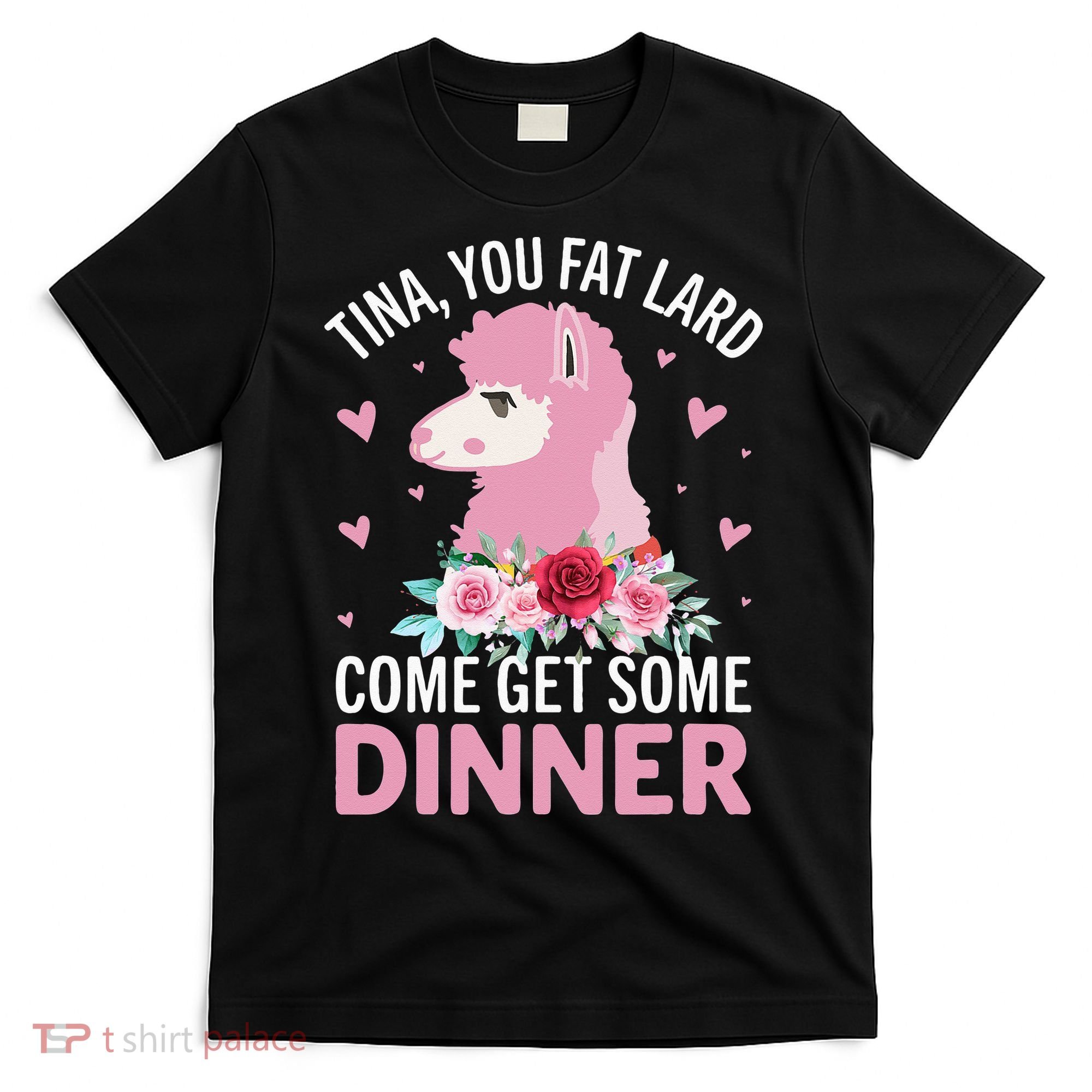 Funny Llama Saying Tee Tina You Fat Lard Alpaca Gift T-Shirt