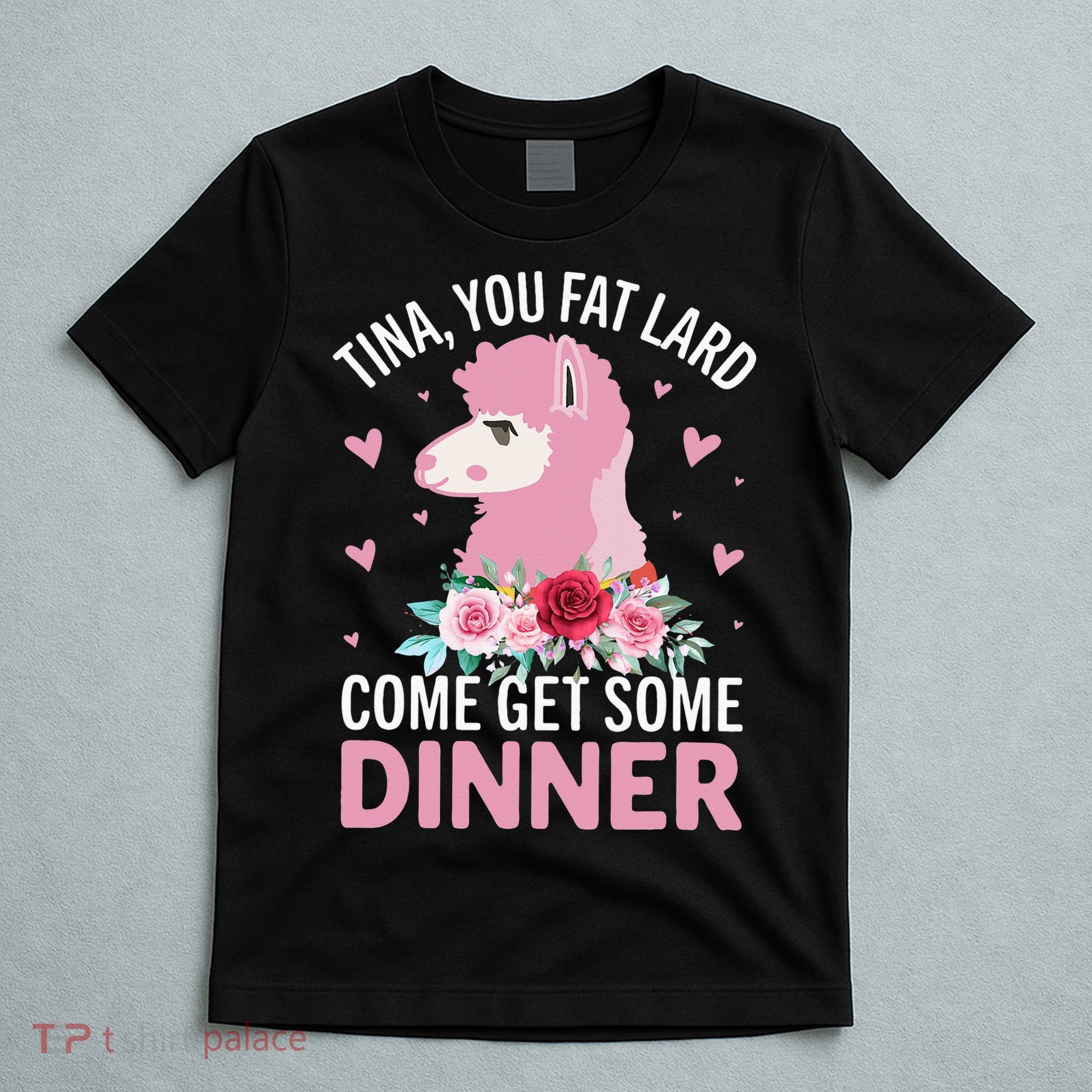 Funny Llama Saying Tee Tina You Fat Lard Alpaca Gift T-Shirt