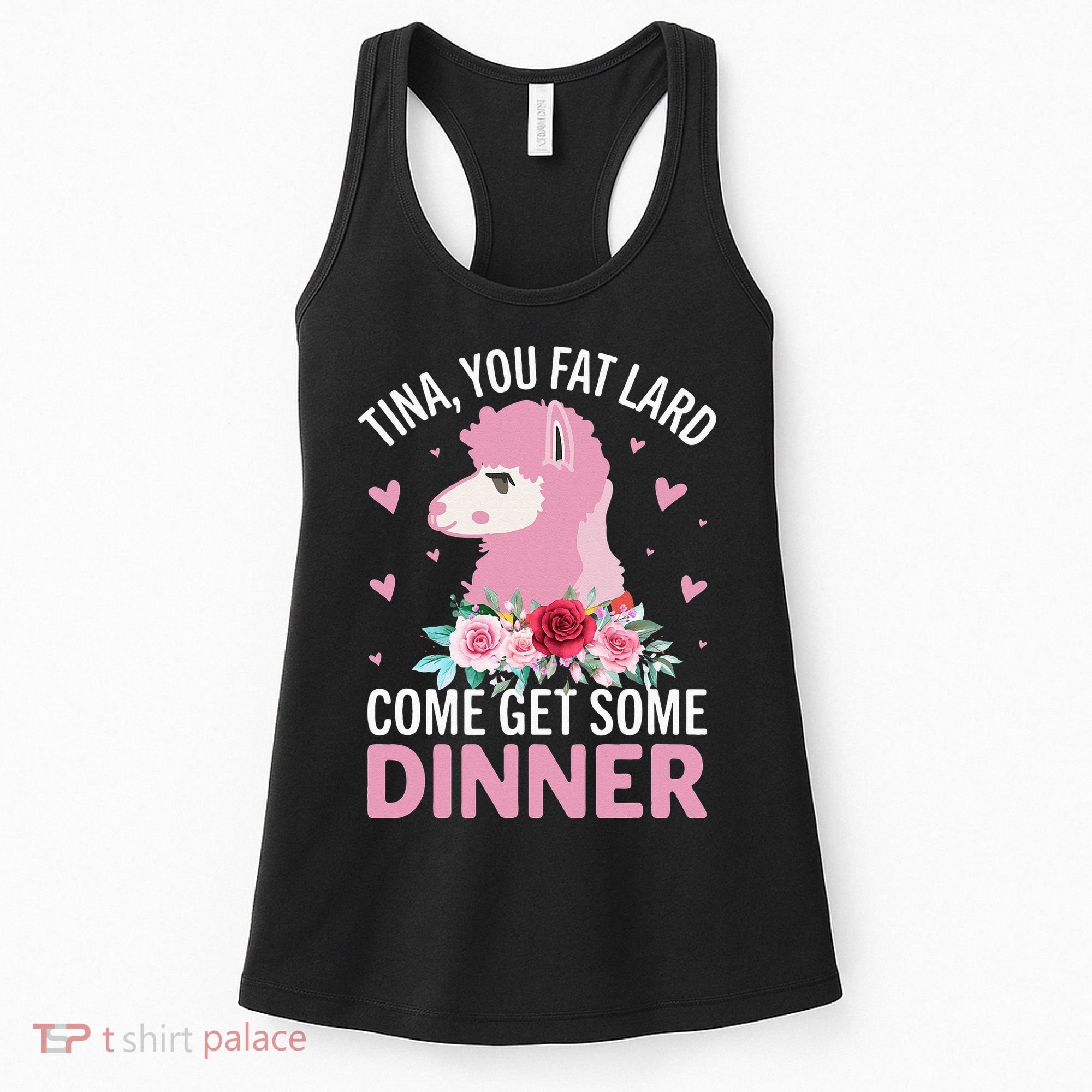 Funny Llama Saying Tee Tina You Fat Lard Alpaca Gift Women's Tank Top