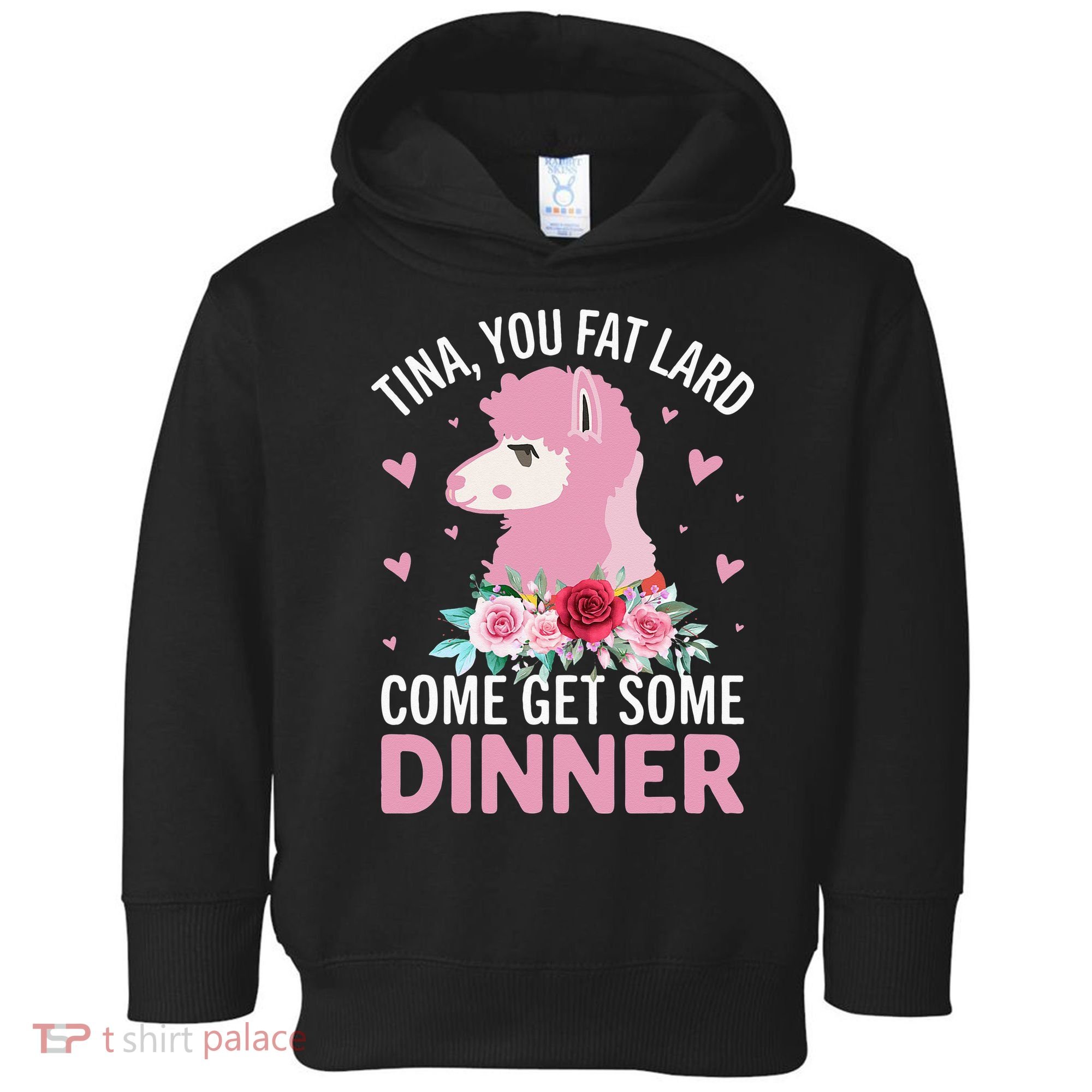 Funny Llama Saying Tee Tina You Fat Lard Alpaca Gift Toddler Hoodie