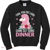 Funny Llama Saying Tee Tina You Fat Lard Alpaca Gift Kids Sweatshirt thumb 0