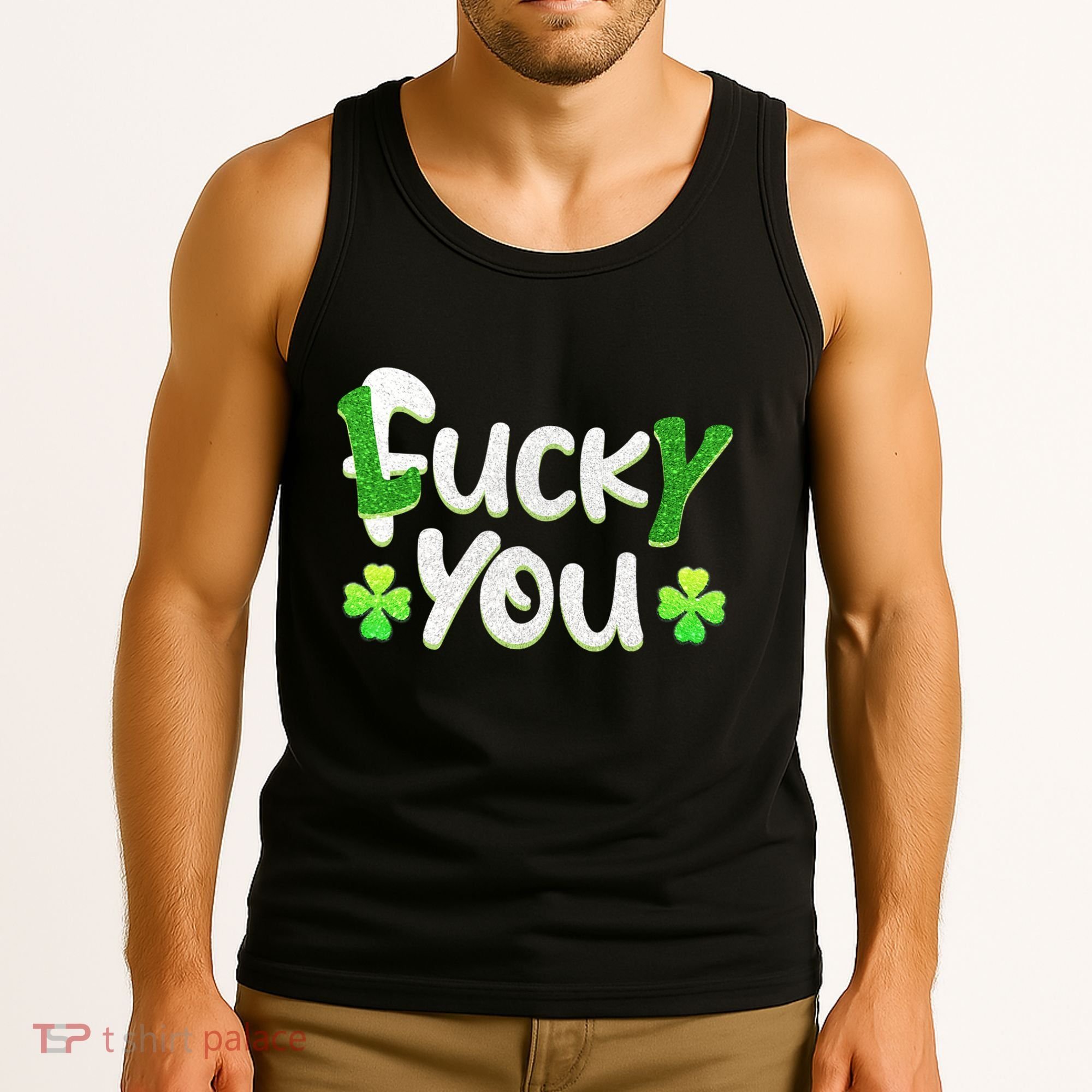 Funny Leprechaun Shamrock Fuck Lucky You St Patricks Day Tank Top