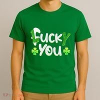 Funny Leprechaun Shamrock Fuck Lucky You St Patricks Day T-Shirt thumb 3
