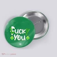 Funny Leprechaun Shamrock Fuck Lucky You St Patricks Day Button thumb 0