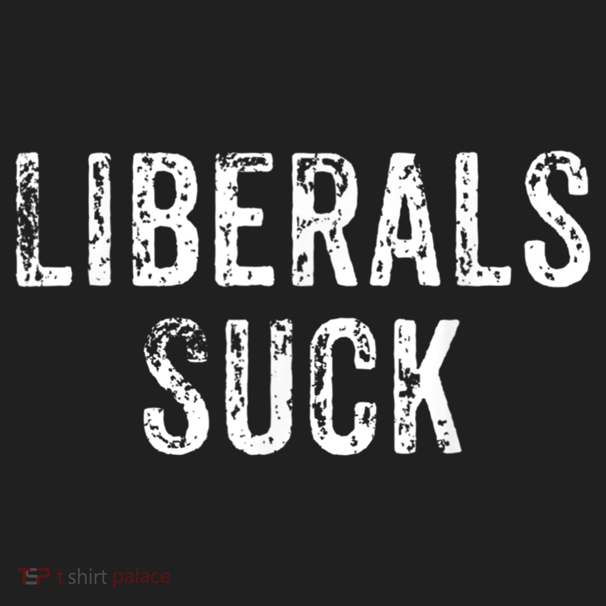 Funny Liberals Suck Shirt | Republican Conservatives Tee Tumbler