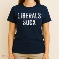 Funny Liberals Suck Shirt | Republican Conservatives Tee T-Shirt thumb 4