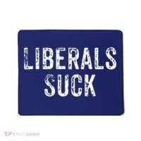 Funny Liberals Suck Shirt | Republican Conservatives Tee Mousepad thumb 0