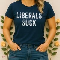 Funny Liberals Suck Shirt | Republican Conservatives Tee Women's T-Shirt thumb 2