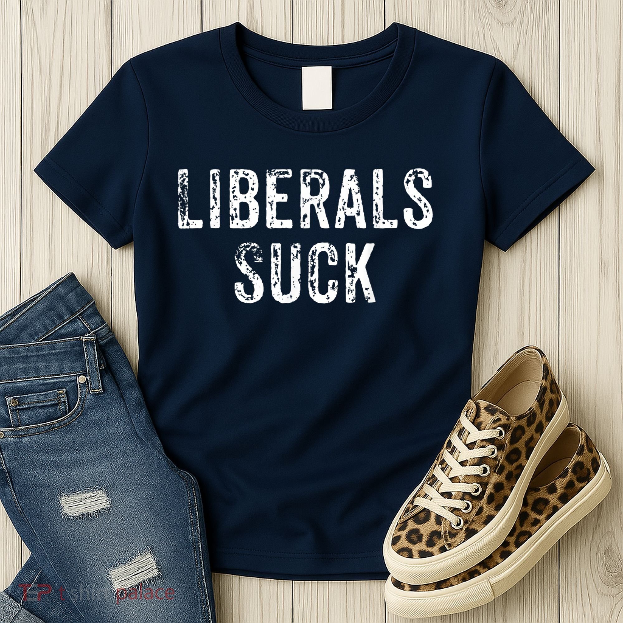Funny Liberals Suck Shirt | Republican Conservatives Tee Women's T-Shirt