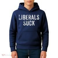 Funny Liberals Suck Shirt | Republican Conservatives Tee Kids Hoodie thumb 4
