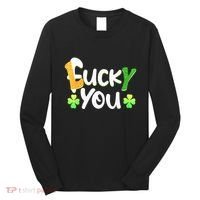 Funny Leprechaun Shamrock Fuck Lucky You St Patricks Day Long Sleeve Shirt thumb 0