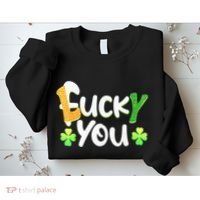 Funny Leprechaun Shamrock Fuck Lucky You St Patricks Day Sweatshirt thumb 2