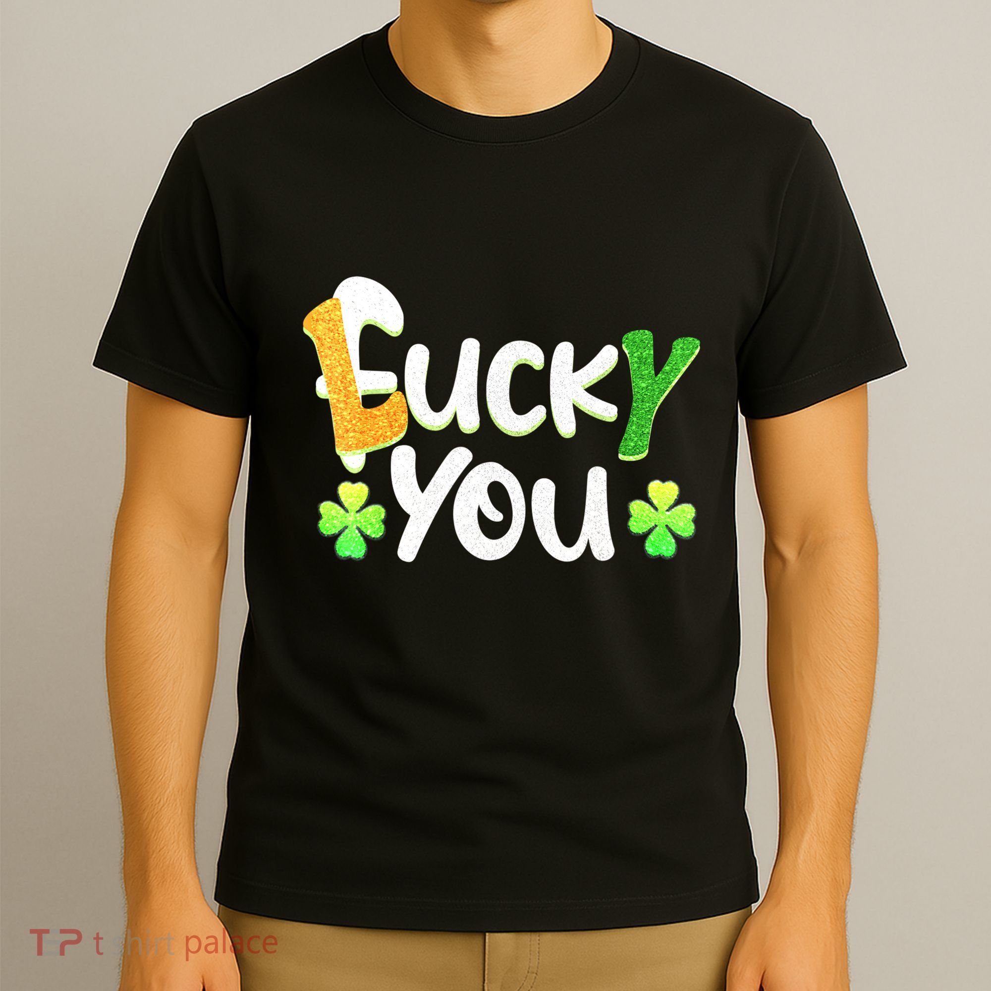Funny Leprechaun Shamrock Fuck Lucky You St Patricks Day T-Shirt