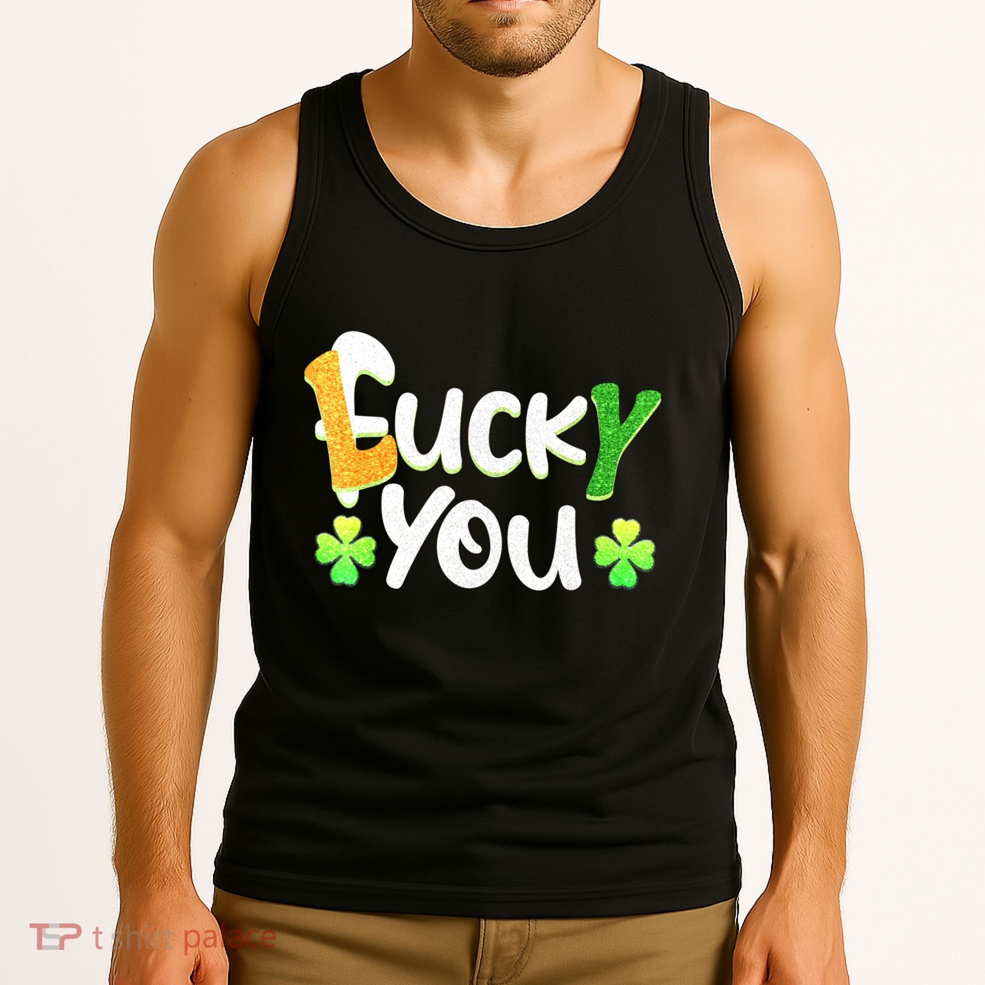 Funny Leprechaun Shamrock Fuck Lucky You St Patricks Day Tank Top