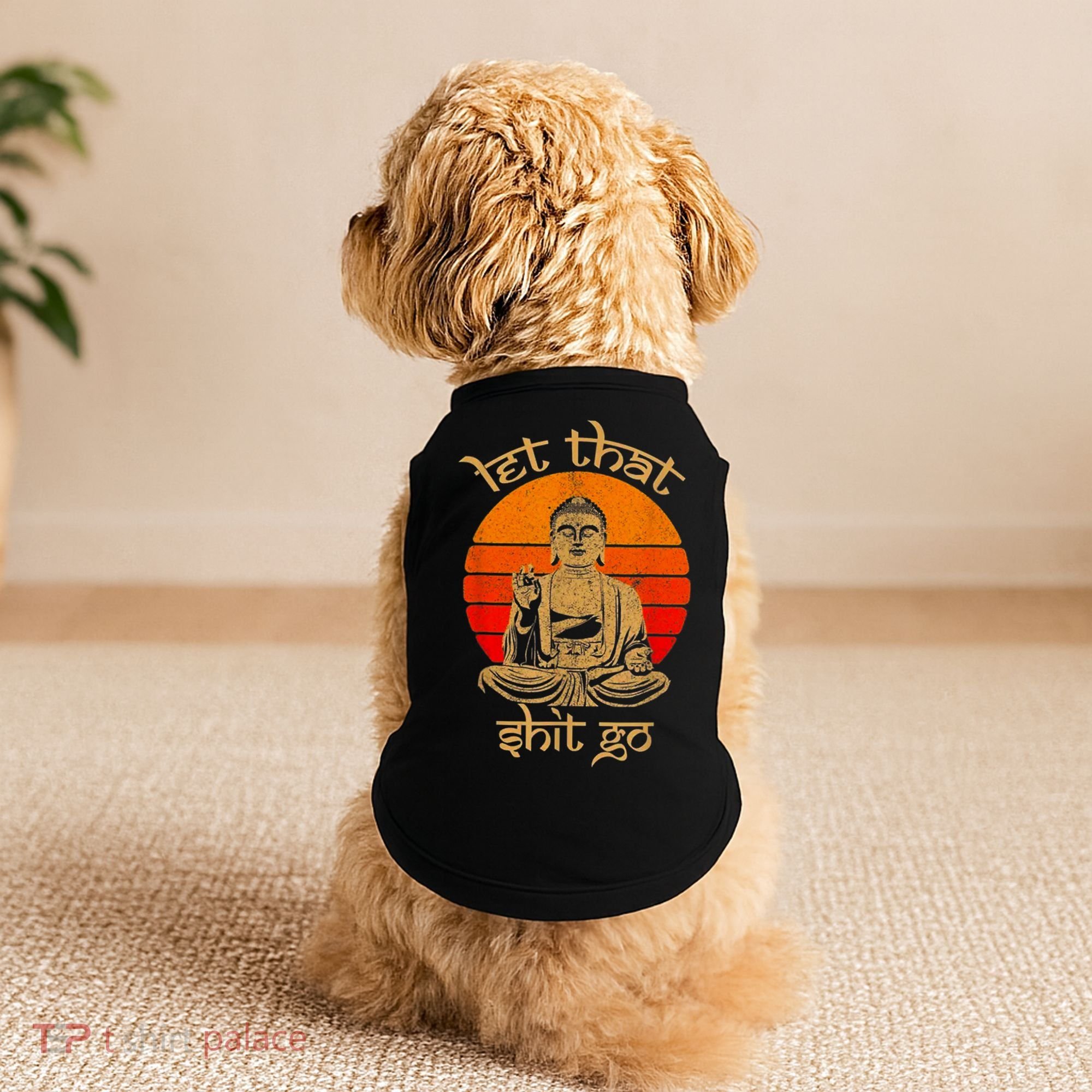 Funny Let That Shit Go Buddha Doggie Tank