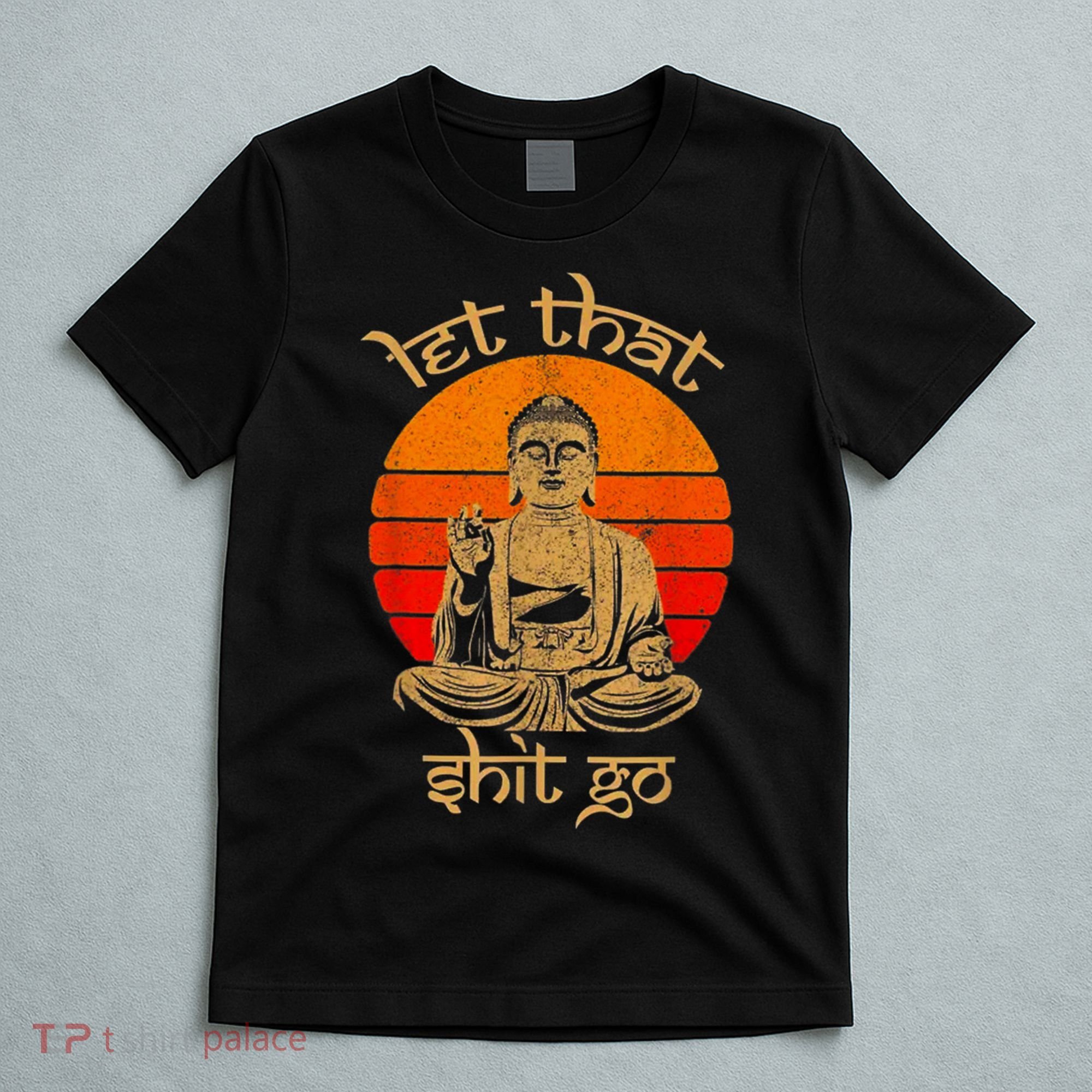 Funny Let That Shit Go Buddha T-Shirt