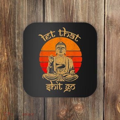 Funny Let That Shit Go Buddha Coaster