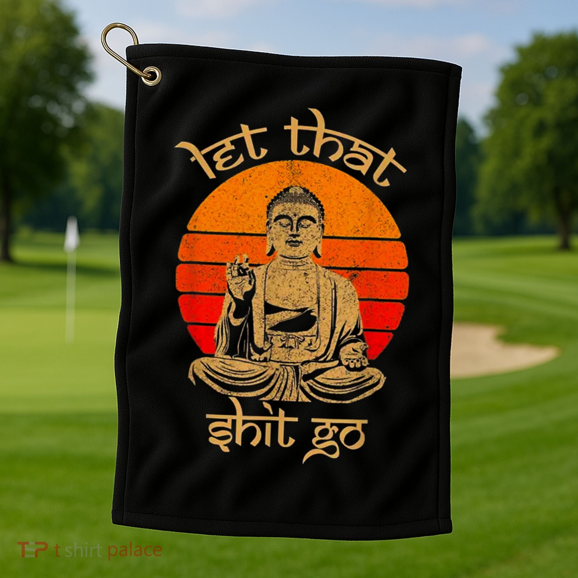 Funny Let That Shit Go Buddha Golf Towel