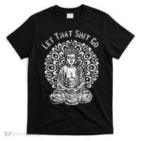Funny Let That Shit Go Buddha T-Shirt thumb 0