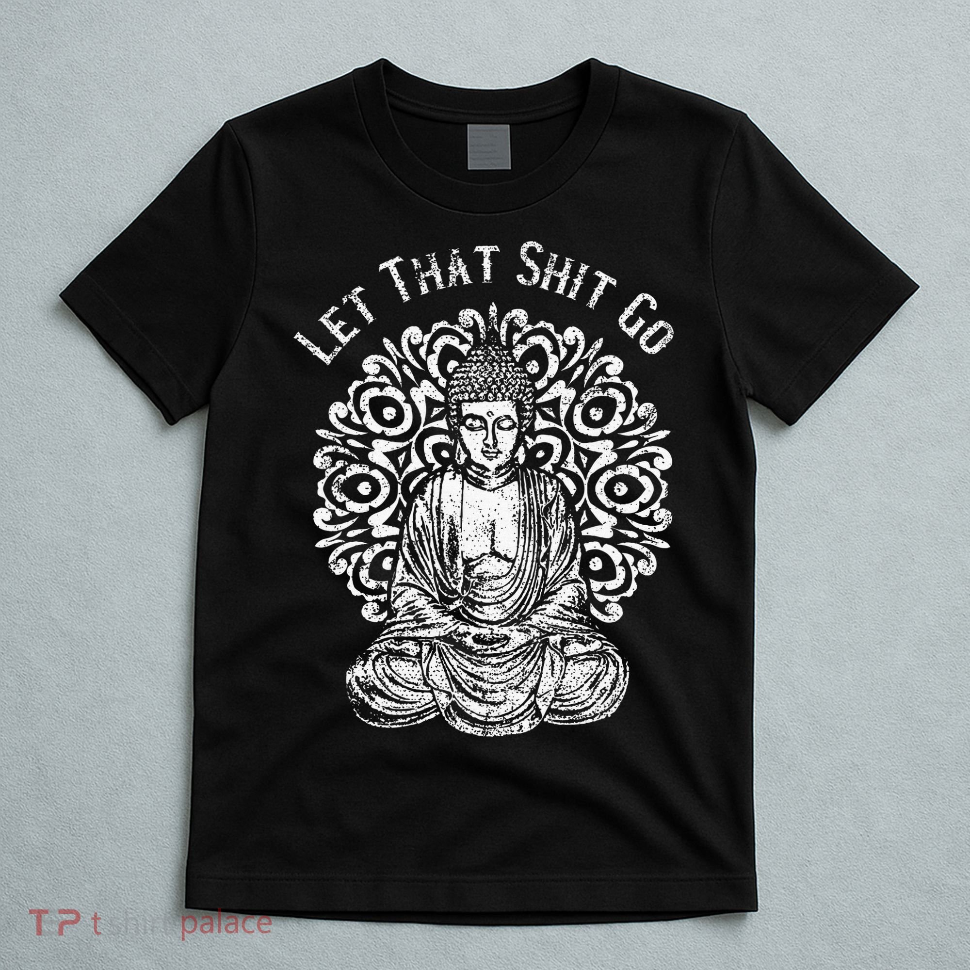 Funny Let That Shit Go Buddha T-Shirt