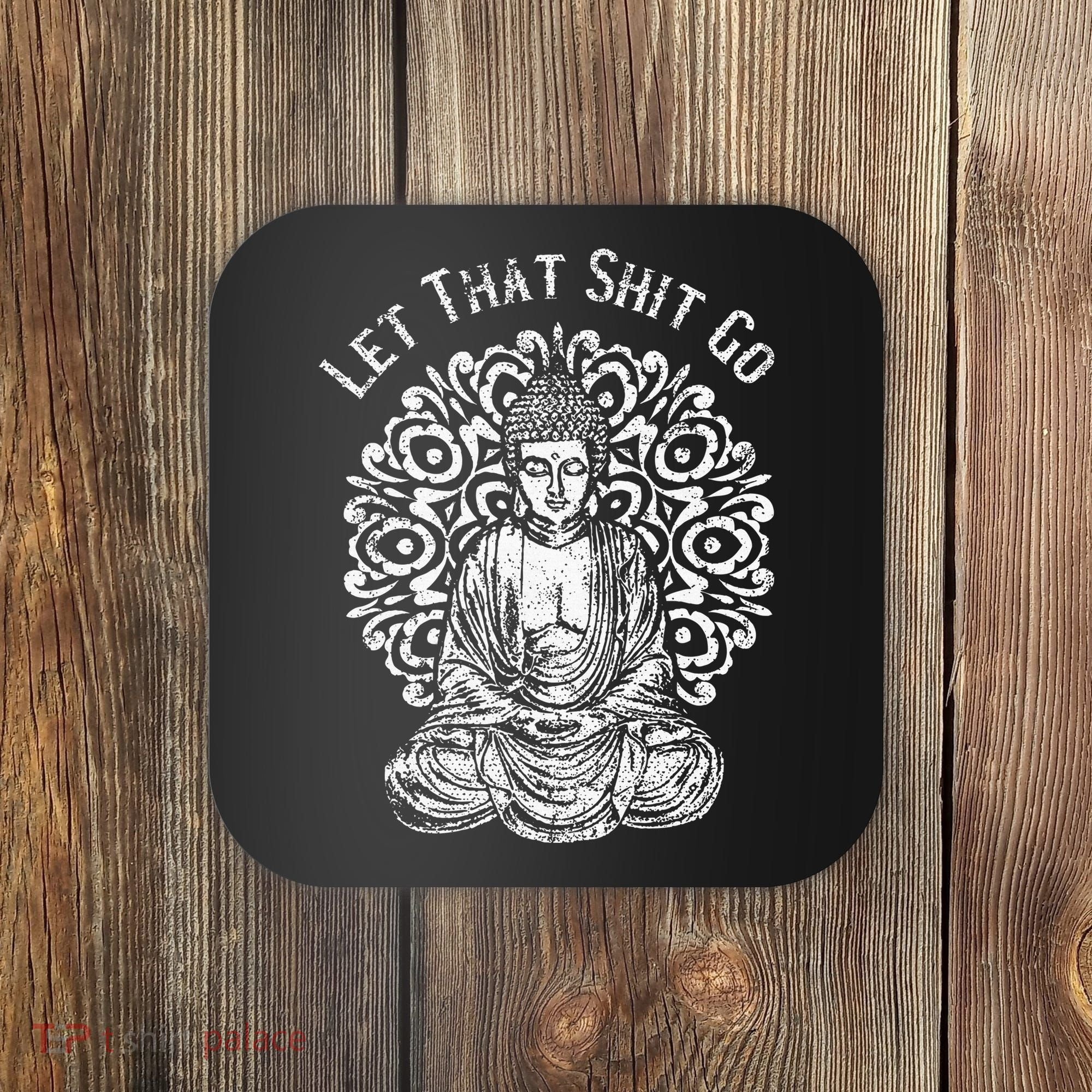 Funny Let That Shit Go Buddha Coaster