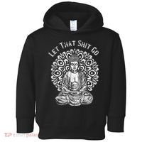 Funny Let That Shit Go Buddha Toddler Hoodie thumb 0