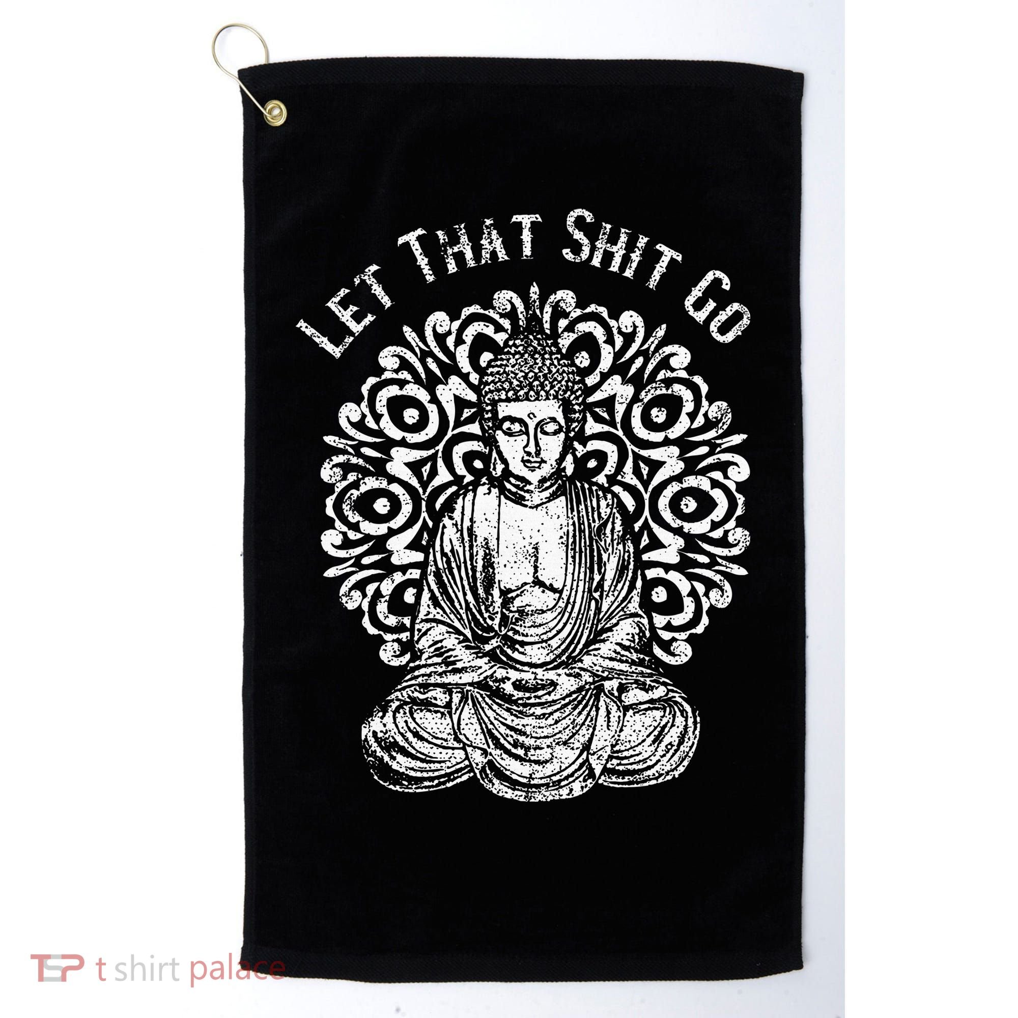Funny Let That Shit Go Buddha Golf Towel