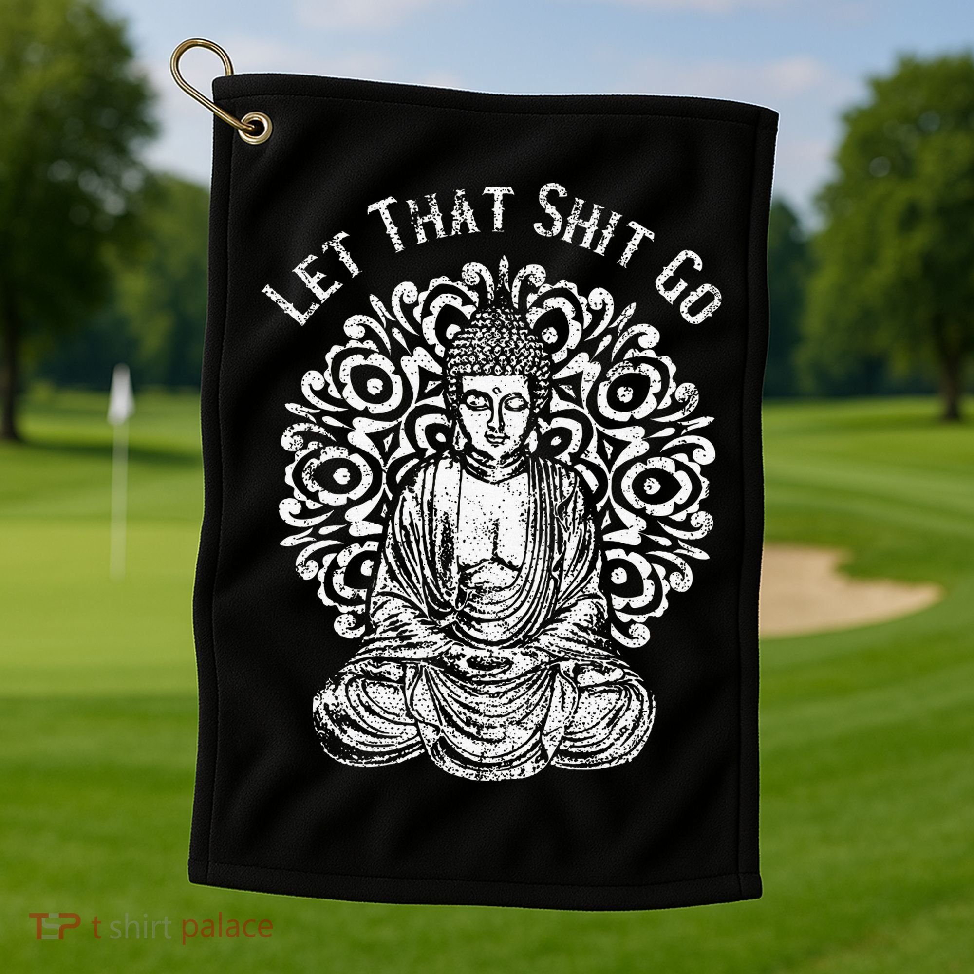 Funny Let That Shit Go Buddha Golf Towel