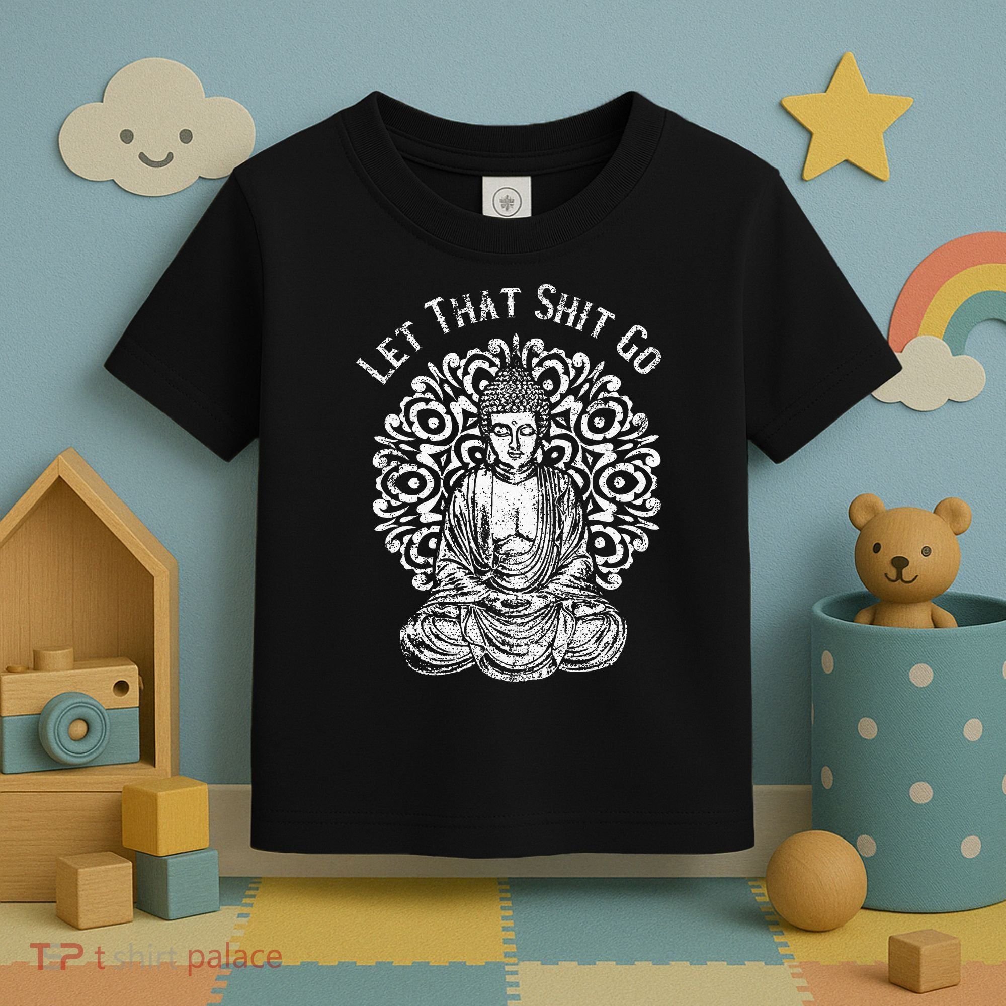 Funny Let That Shit Go Buddha Toddler T-Shirt