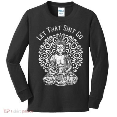 Funny Let That Shit Go Buddha Kids Long Sleeve Shirt