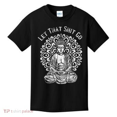 Funny Let That Shit Go Buddha Kids T-Shirt