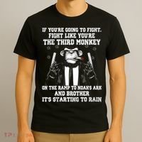 Fight Like The Third Monkey On Noah's Ark T-Shirt thumb 3