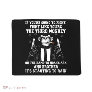 Fight Like The Third Monkey On Noah's Ark Mousepad