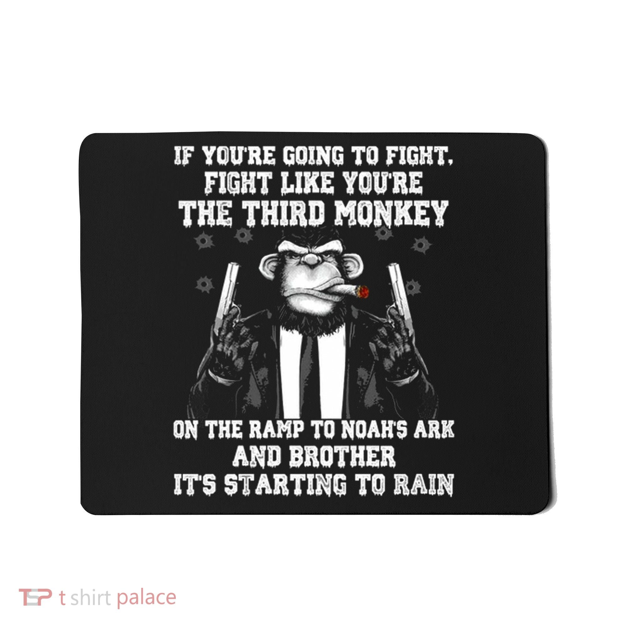 Fight Like The Third Monkey On Noah's Ark Mousepad