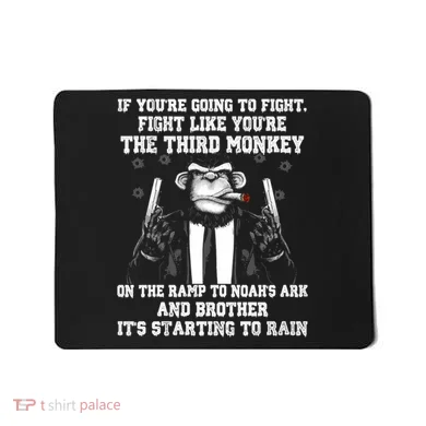 Fight Like The Third Monkey On Noah's Ark Mousepad