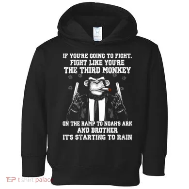 Fight Like The Third Monkey On Noah's Ark Toddler Hoodie