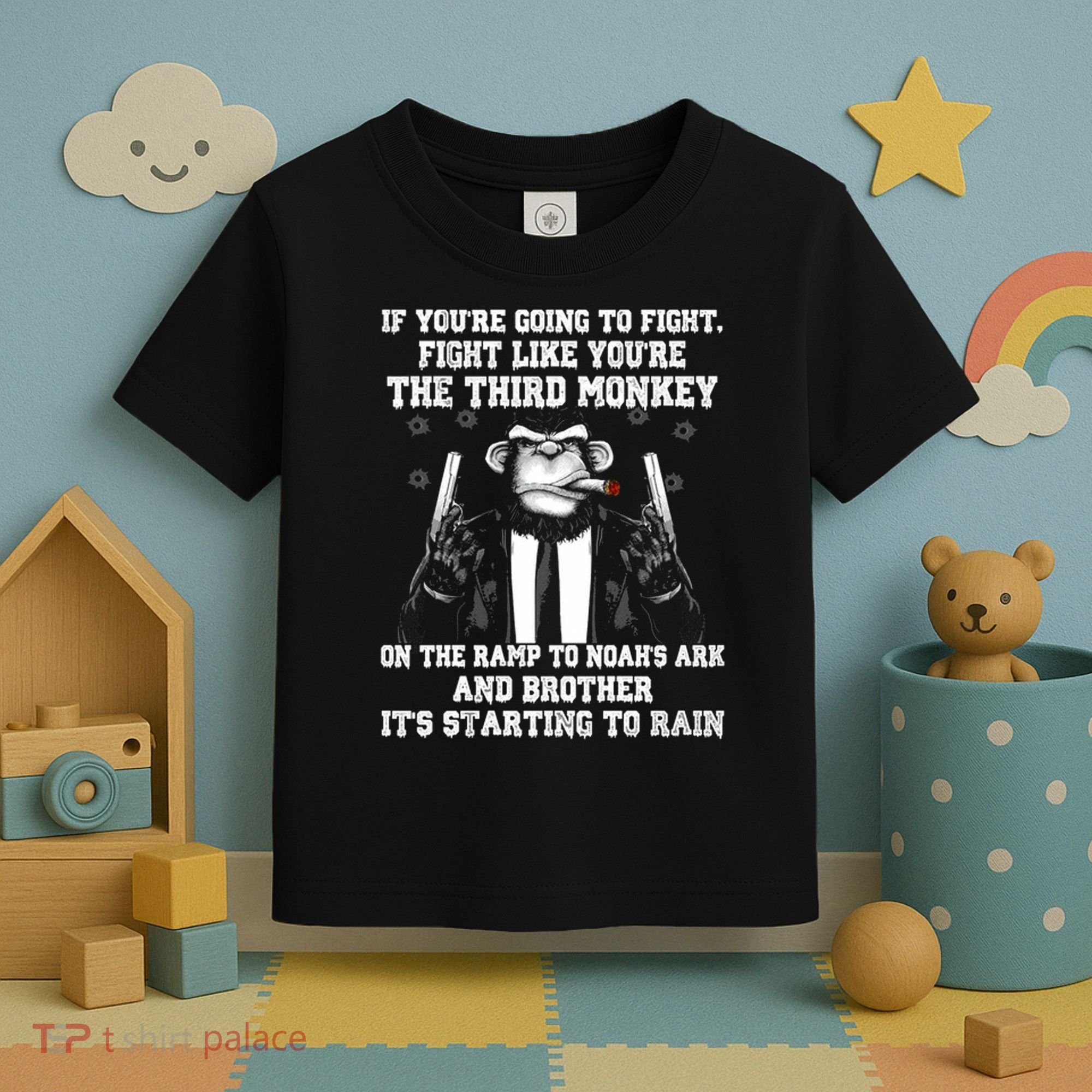 Fight Like The Third Monkey On Noah's Ark Toddler T-Shirt