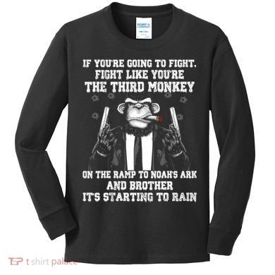 Fight Like The Third Monkey On Noah's Ark Kids Long Sleeve Shirt