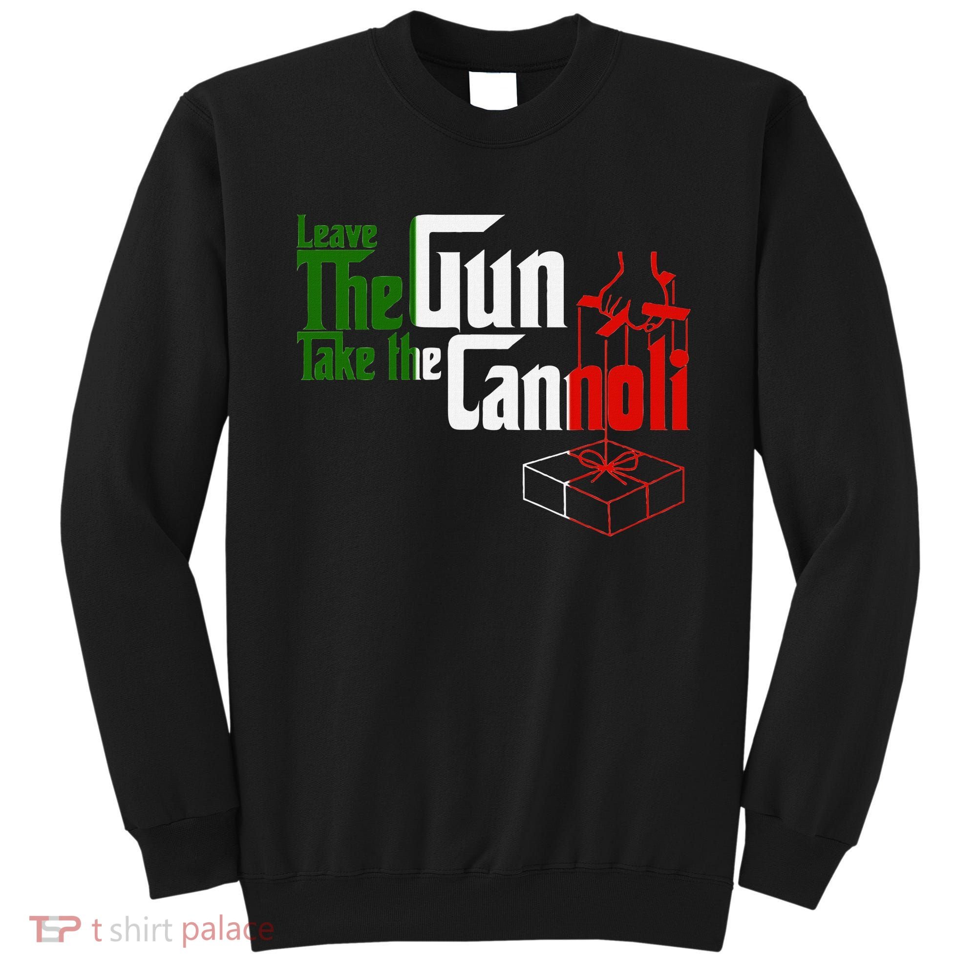 Funny Leave The Gun Take The Cannoli Italian Flag Sweatshirt